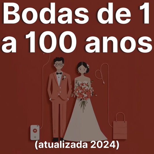 Bodas de Casamento: (ATUALIZADA 2024) de 1 a 100 Anos